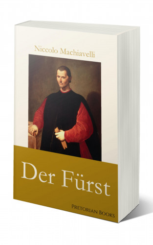 Niccolo Machiavelli: Der Fürst