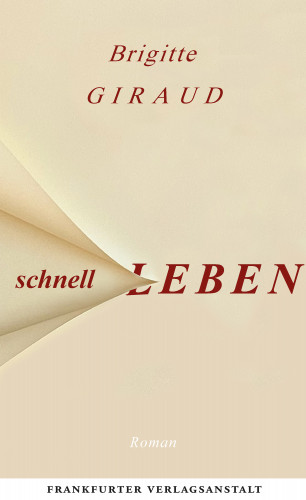 Brigitte Giraud: Schnell leben