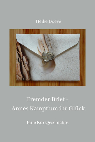 Heike Doeve: Fremder Brief - Annes Kampf um ihr Glück