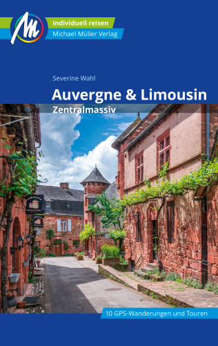 Severine Wahl: Auvergne & Limousin Reiseführer Michael Müller Verlag