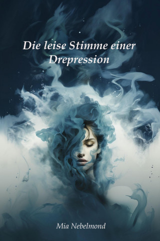 Mia Nebelmond: Die leise Stimme einer Depression