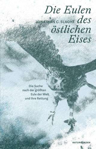 Jonathan C. Slaght: Die Eulen des östlichen Eises