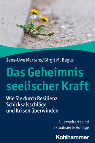 Jens-Uwe Martens, Birgit M. Begus: Das Geheimnis seelischer Kraft
