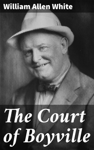 William Allen White: The Court of Boyville