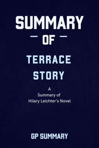 GP SUMMARY: Summary of Terrace Story a novel by Hilary Leichter