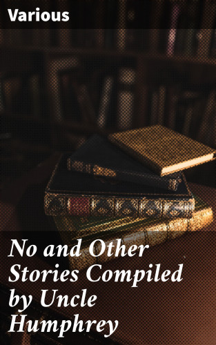 Diverse: No and Other Stories Compiled by Uncle Humphrey
