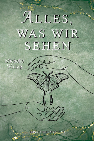 Michelle Woitag: Alles was wir sehen