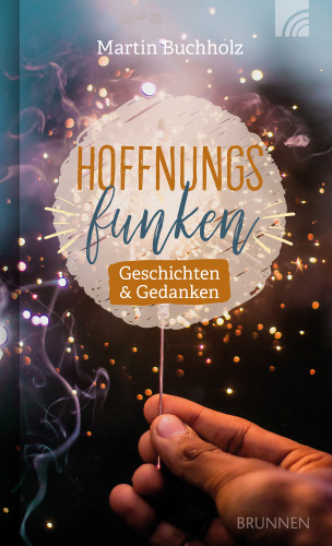 Martin Buchholz: Hoffnungsfunken