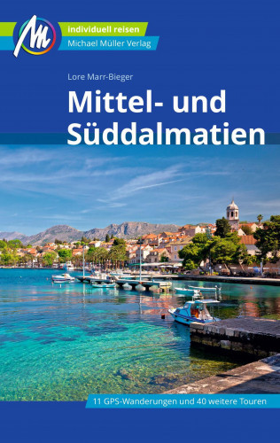 Lore Marr-Bieger: Mittel- und Süddalmatien Reiseführer Michael Müller Verlag