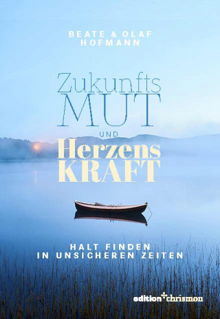 Beate Hofmann, Olaf Hofmann: Zukunftsmut und Herzenskraft