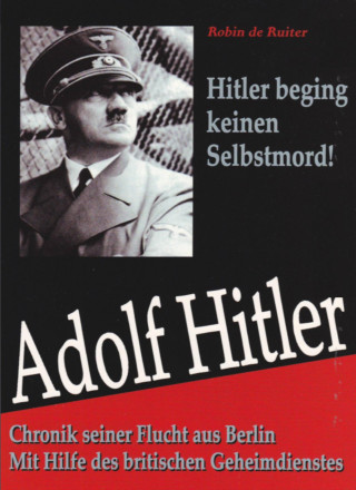 Robin de Ruiter: Adolf Hitler begin keinen Selbstmord