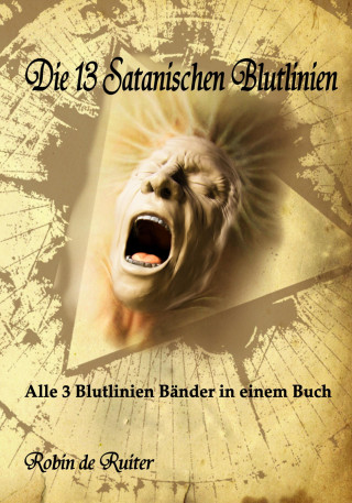 Robin de Ruiter: Die 13 Satanischen Blutlinien