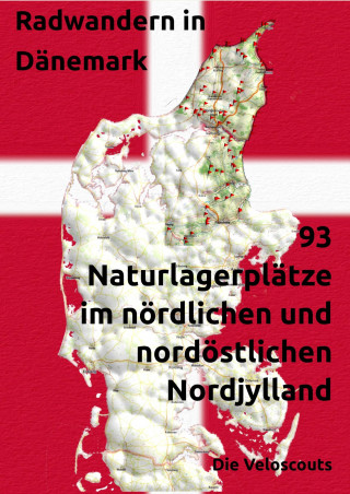 Die Veloscouts: 93 Naturlagerplätze im nördlichen und nordöstlichen Nord-Dänemark