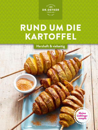 Dr. Oetker Verlag: Meine Lieblingsrezepte: Rund um die Kartoffel
