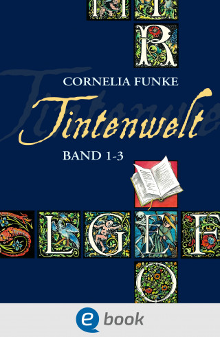 Cornelia Funke: Tintenwelt. Band 1-3