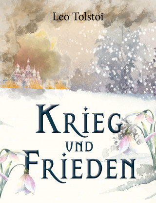 Leo Tolstoi: Krieg und Frieden (Leo Tolstoi)