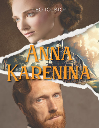 Leo Tolstoy: Anna Karenina (by Leo Tolstoy)