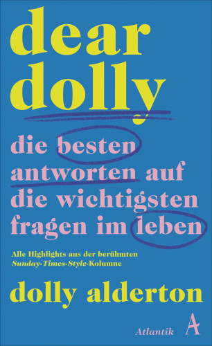 Dolly Alderton: Dear Dolly. Die besten Antworten auf die wichtigsten Fragen im Leben