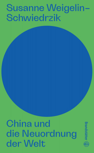Susanne Weigelin-Schwiedrzik: China und die Neuordnung der Welt