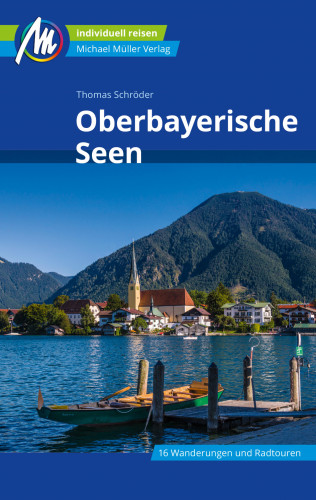 Thomas Schröder: Oberbayerische Seen Reiseführer Michael Müller Verlag