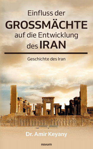 Dr. Amir Keyany: Einfluss der Großmächte auf die Entwicklung des Iran
