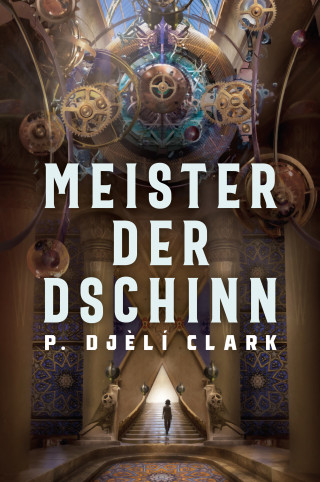 P. Djèlí Clark: Meister der Dschinn (Gewinner des Nebula Award 2021 für Bester Roman & des Hugo Award 2022 für Bester Roman)