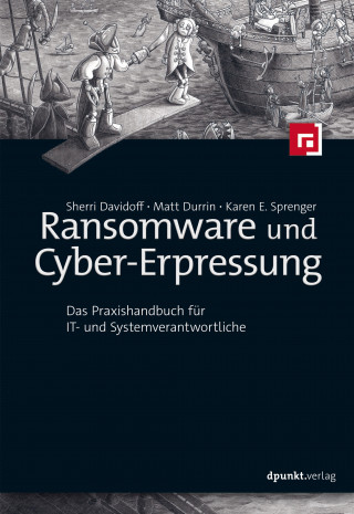 Sherri Davidoff, Matt Durrin, Karen E. Sprenger: Ransomware und Cyber-Erpressung
