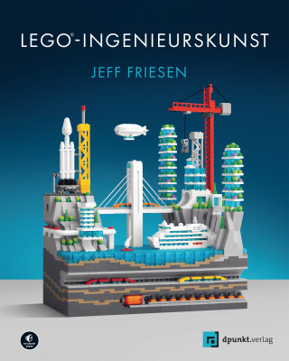 Jeff Friesen: LEGO®-Ingenieurskunst