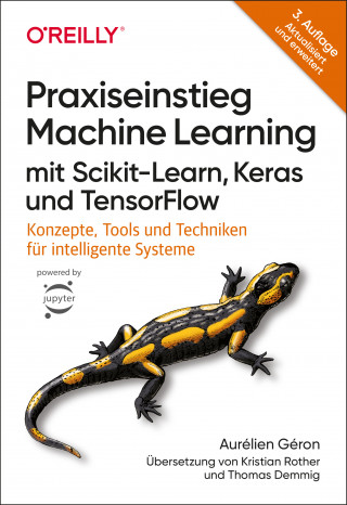 Aurélien Géron: Praxiseinstieg Machine Learning mit Scikit-Learn, Keras und TensorFlow