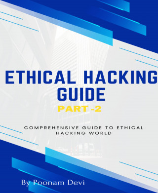 Poonam Devi: ETHICAL HACKING GUIDE-Part 2