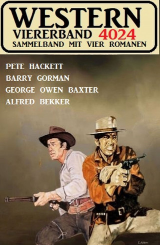 Alfred Bekker, Pete Hackett, Barry Gorman, George Owen Baxter: Western Viererband 4024