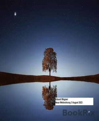 Eduard Wagner: Neue Weltordnung 3 August 2023