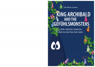 Lilli Höch-Corona: King Archibald and the Gefühlsmonsters