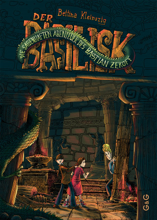 Bettina Kleinszig: Die sagenhaften Abenteuer des Bastian Zekoff - Der Basilisk