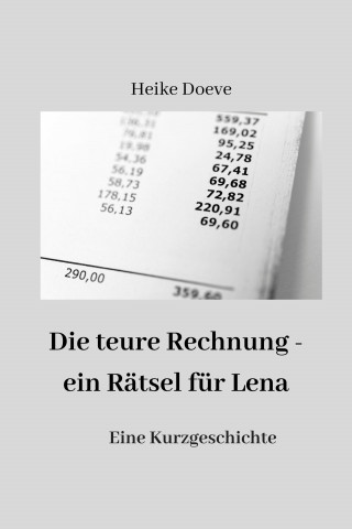 Heike Doeve: Die teure Rechnung - ein Rätsel für Lena