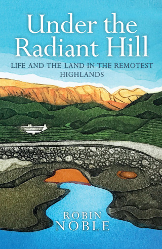Robin Noble: Under the Radiant Hill