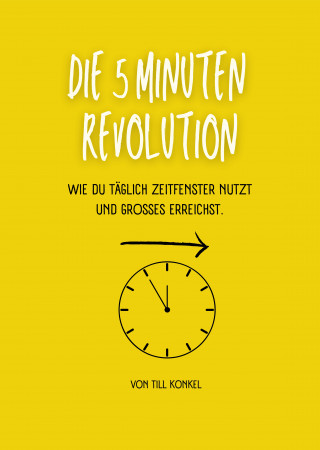 Till Konkel: Die 5-Minuten Revolution