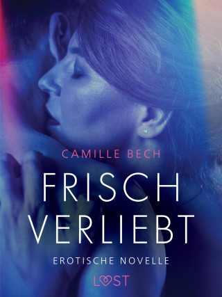 Camille Bech: Frisch verliebt - erotische novelle