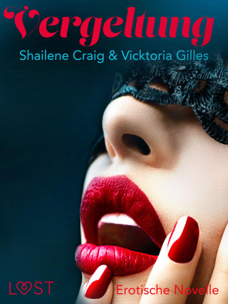 Vicktoria Gilles, Shailene Craig: VERGELTUNG - Erotische Novelle
