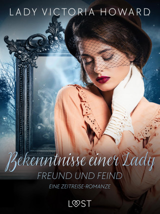 Lady Victoria Howard: Bekenntnisse einer Lady: Freund und Feind - eine Zeitreise-Romanze