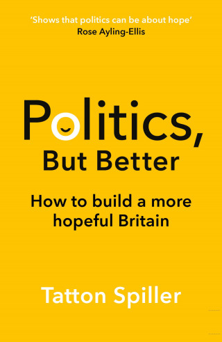 Tatton Spiller: Politics, But Better