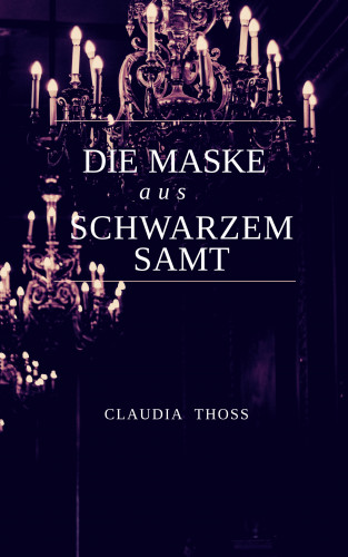 Claudia Thoß: Die Maske aus schwarzem Samt