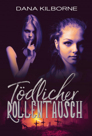 Dana Kilborne: Tödlicher Rollentausch