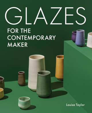 Louisa Taylor: Glazes for the Contemporary Maker