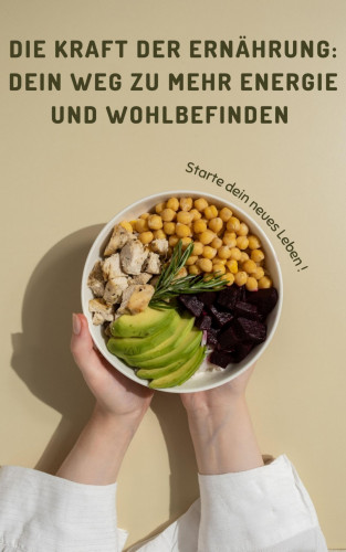 Finn Morgan: Die Kraft der Ernährung: Dein Weg zu mehr Energie und Wohlbefinden