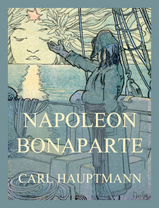 Carl Hauptmann: Napoleon Bonaparte