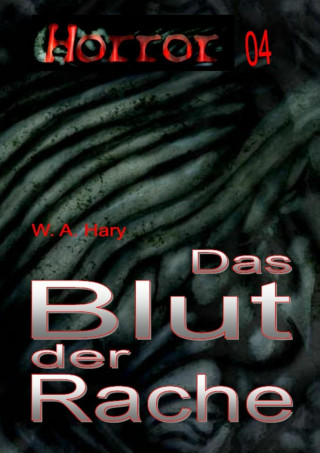 W. A. Hary: HORROR Buchausgabe 004: Das Blut der Rache