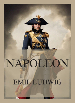 Emil Ludwig: Napoleon