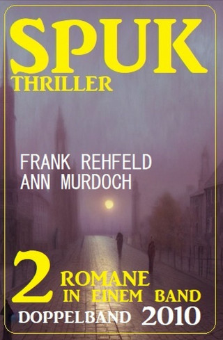 Frank Rehfeld, Ann Murdoch: Spuk Thriller Doppelband 2010
