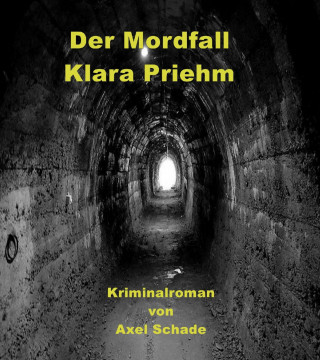 Axel Schade: Der Mordfall Klara Priehm